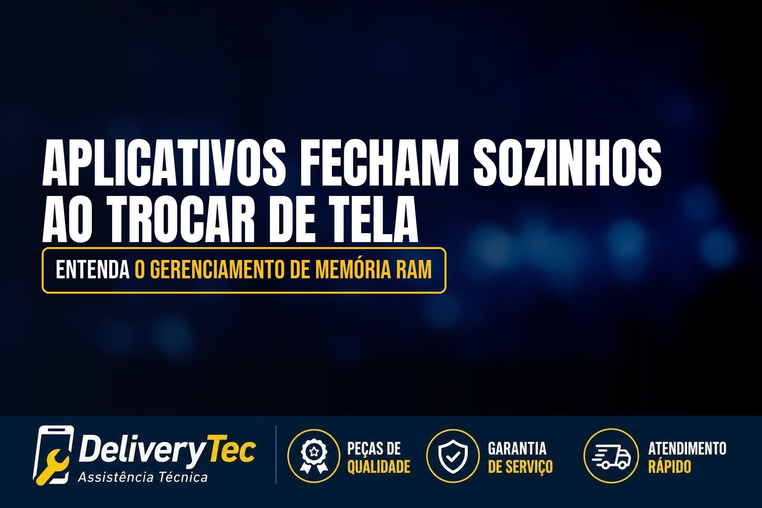Aplicativos Fecham Sozinhos ao Trocar de Tela? Entenda o Gerenciamento de Memória RAM