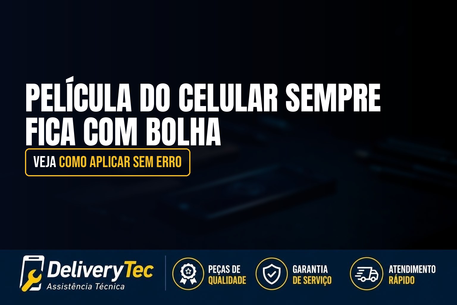 Película do Celular Sempre Fica com Bolha? Veja Como Aplicar Sem Erro