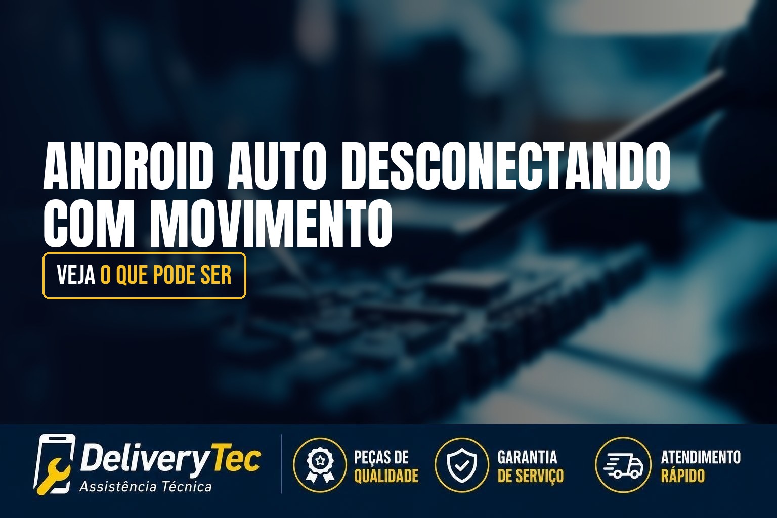 Android Auto Desconectando com Movimento? Veja o que Pode Ser