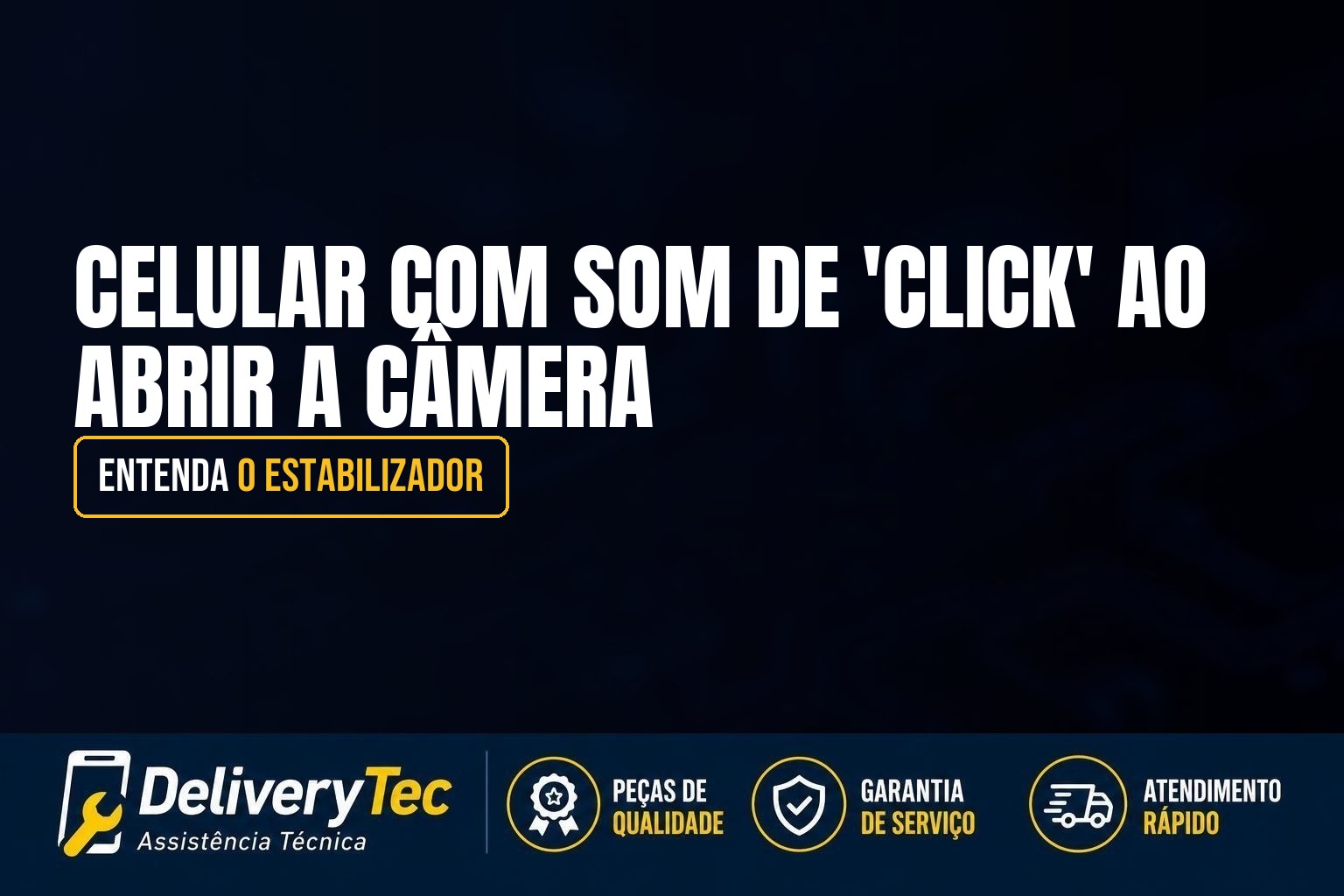 Celular com Som de 'Click' ao Abrir a Câmera? Entenda o Estabilizador