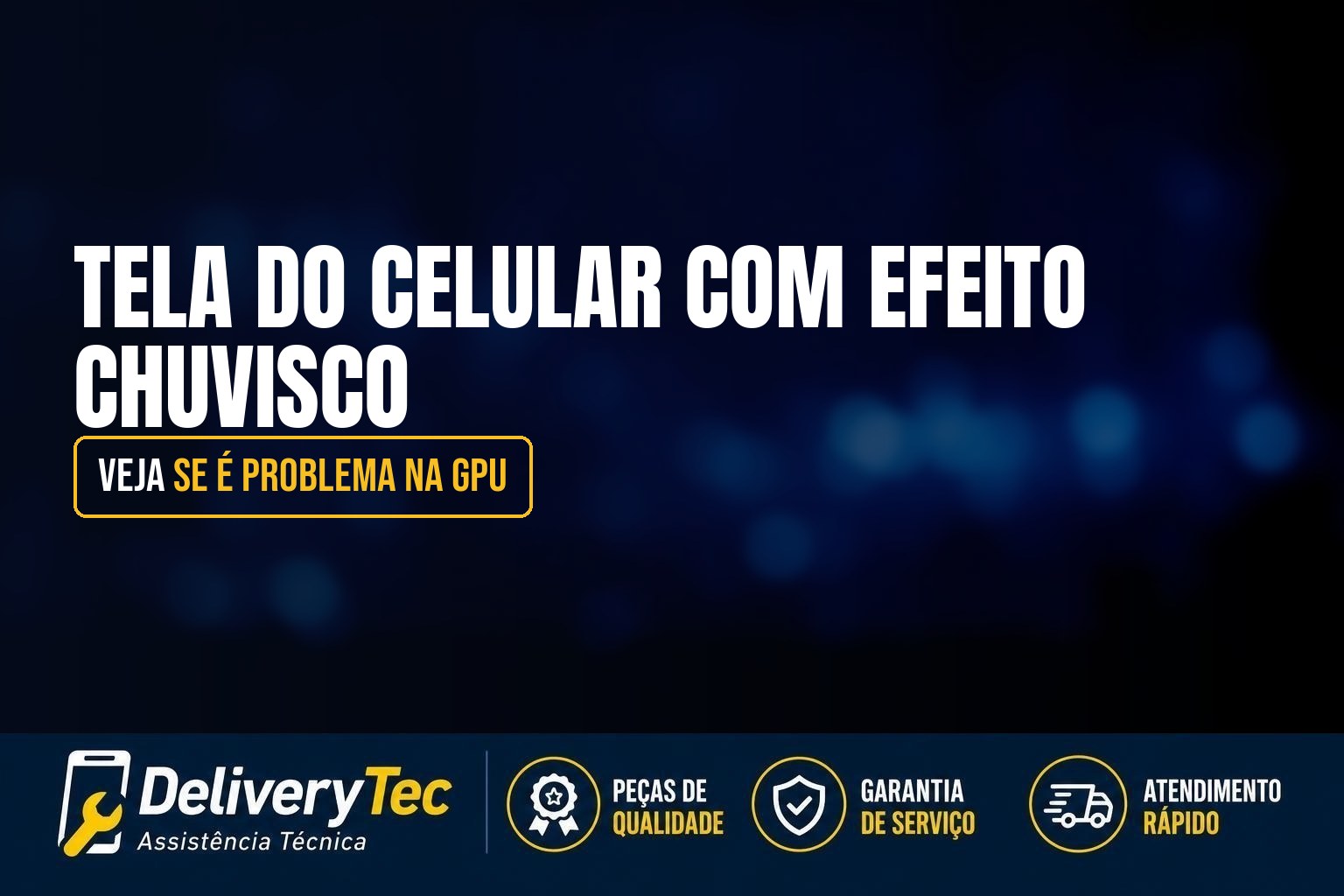 Tela do Celular com Efeito Chuvisco? Veja se é Problema na GPU
