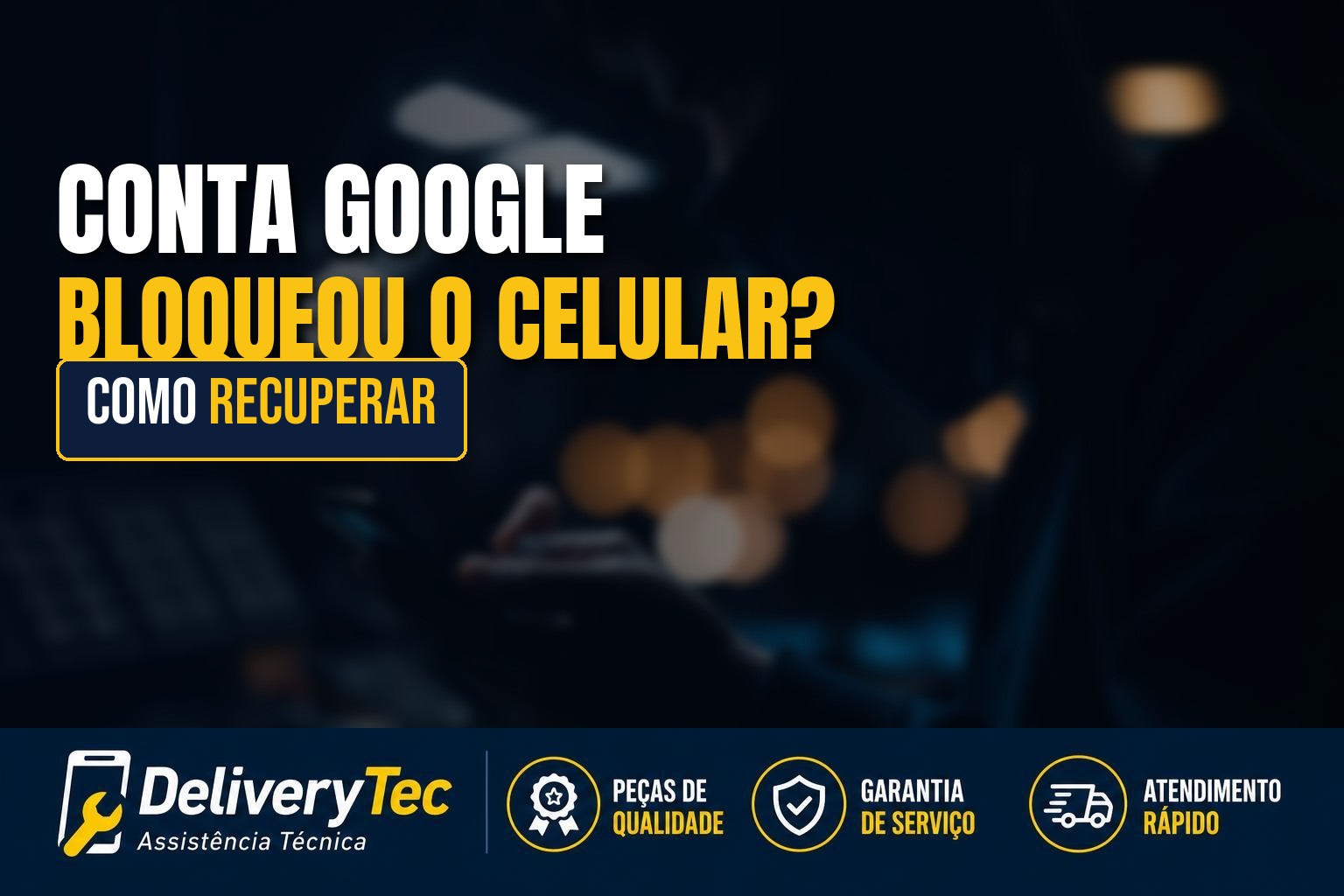 Esqueci a conta Google do celular? Veja como recuperar o acesso