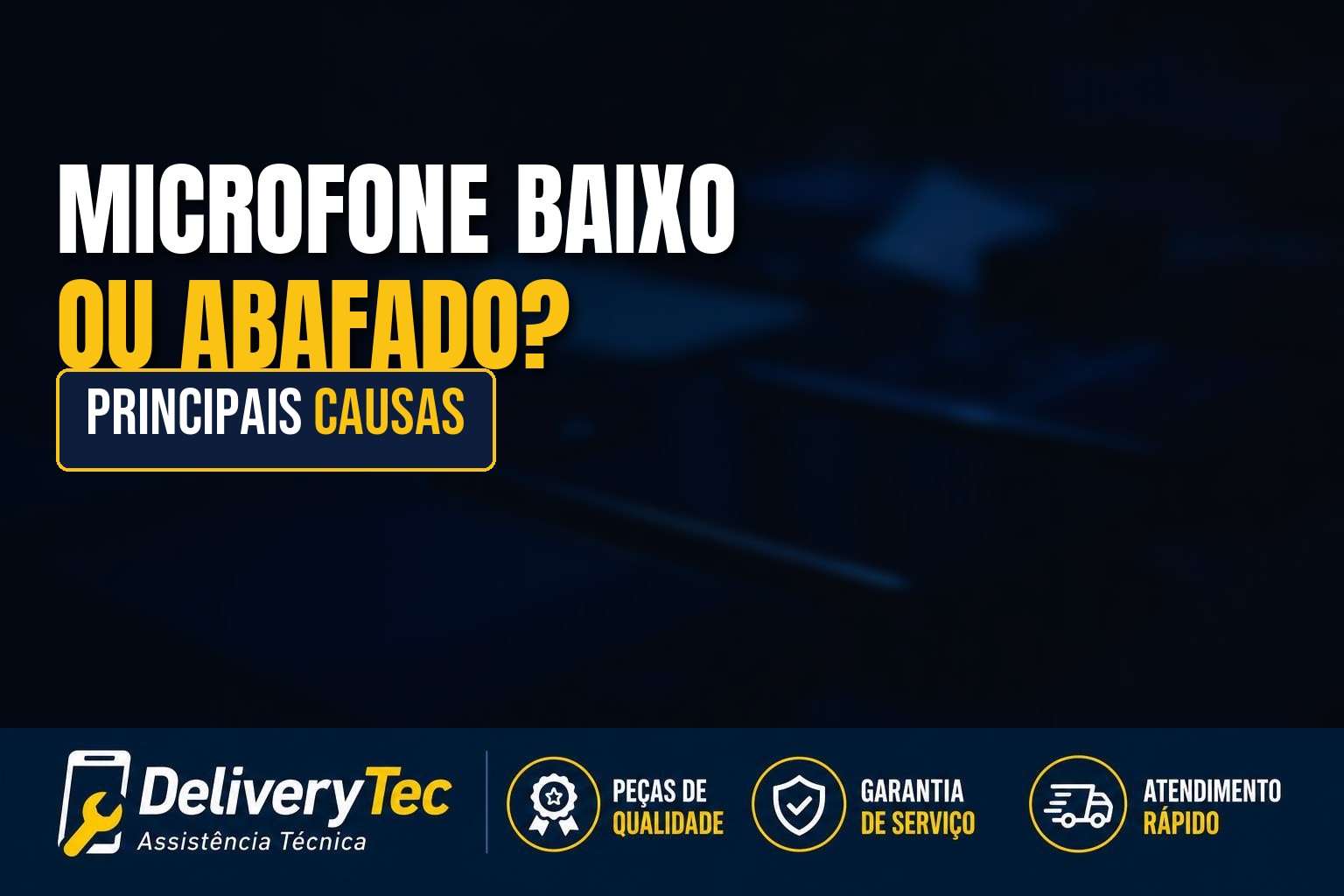 Microfone do celular baixo ou abafado? Veja as principais causas