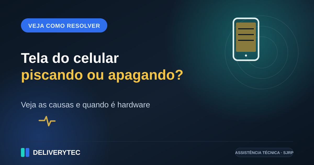 Tela do Celular Piscando ou Apagando Sozinha? Veja as Causas